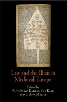 Law And The Illicit In Medieval Europe