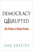Democracy Disrupted: The Politics Of Global Protest