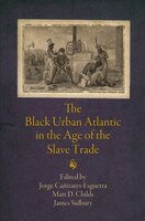 The Black Urban Atlantic in the Age of the Slave Trade (The Early Modern Americas)