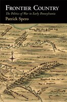 Frontier Country: The Politics Of War In Early Pennsylvania