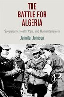 The Battle For Algeria: Sovereignty, Health Care, And Humanitarianism