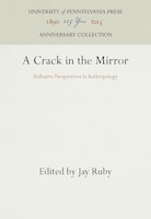 A Crack in the Mirror: Reflexive Perspectives in Anthropology