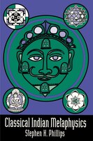 Clasical Indian Metaphysics: Refutations of Realism and the Emergence of  New Logic