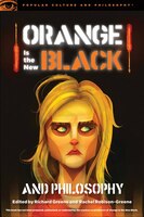 Orange Is The New Black And Philosophy: Last Exit From Litchfield