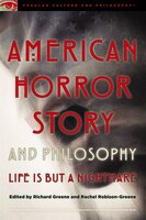 American Horror Story And Philosophy: Life Is But A Nightmare