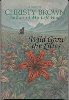 Wild Grow The Lilies: Wild Grow The Lilies
