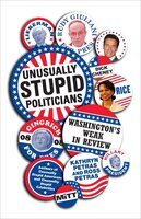 Unusually Stupid Politicians: Washington's Weak In Review