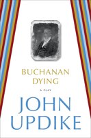 Buchanan Dying: A Play