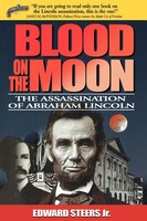 Blood On The Moon: The Assassination Of Abraham Lincoln