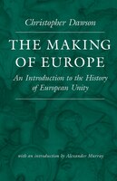 The Making Of Europe: An Introduction To The History Of European Unity