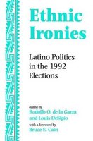 Ethnic Ironies: Latino Politics In The 1992 Elections