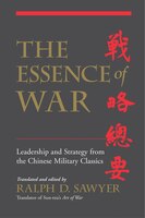 The Essence of War: Leadership and Strategy from the Chinese Military Classics