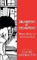 Daughters of Decadence: Women Writers Of The Fin De Siecle