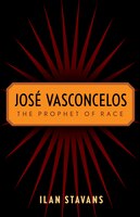 José Vasconcelos: The Prophet Of Race