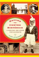 Return To Centro Histórico: A Mexican Jew Looks For His Roots