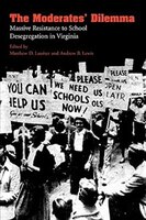The Moderates' Dilemma: Massive Resistance To School Desegregation In Virginia