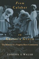 From Calabar to Carter's Grove: The History of a Virginia Slave Community