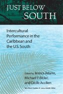 Just Below South: Intercultural Performance In The Caribbean And The U.s. South