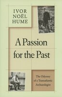 A Passion For The Past: The Odyssey Of A Transatlantic Archaeologist
