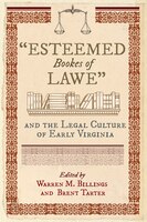 "esteemed Bookes Of Lawe" And The Legal Culture Of Early Virginia