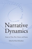 Narrative Dynamics: ESSAYS ON TIME, PLOT, CLOSURE, AND FRAME
