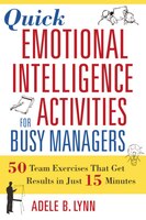 Quick Emotional Intelligence Activities for Busy Managers: 50 Team Exercises That Get Results in Just 15 Minutes