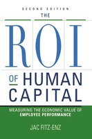 The Roi Of Human Capital: Measuring The Economic Value Of Employee Performance