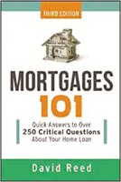 Mortgages 101: Quick Answers To Over 250 Critical Questions About Your Home Loan