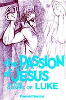 The Passion of Jesus in the Gospel of Luke