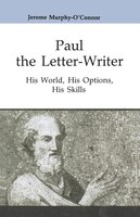Paul the Letter-Writer : His World, His Options, His Skills