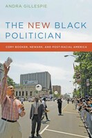 New Black Politician: cory Booker, Newark, And Post-racial America