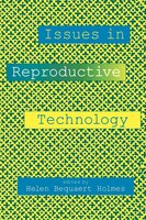 Issues in Reproductive Technology: An Anthology