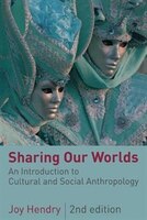 Sharing Our Worlds: An Introduction to Cultural and Social Anthropology