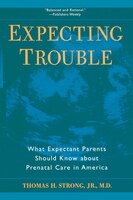 Expecting Trouble: What Expectant Parents Should Know about Prenatal Care in America