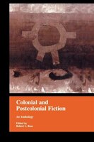 Colonial and Postcolonial Fiction in English: An Anthology