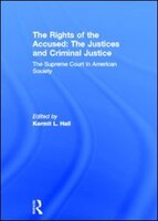 The Rights of the Accused: The Justices And Criminal Justice: The Supreme Court In American Society