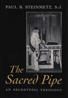 The Sacred Pipe: An Archetypal Theology
