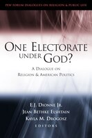 One Electorate Under God?: A Dialogue on Religion and American Politics