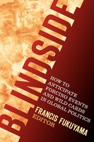 Blindside: How to Anticipate Forcing Events and Wild Cards in Global Politics
