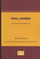 Ring Lardner - American Writers 49: University of Minnesota Pamphlets on American Writers