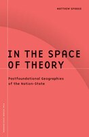 In The Space Of Theory: Postfoundational Geographies Of The Nation-state