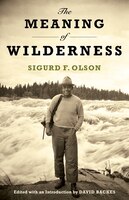 The Meaning Of Wilderness: Essential Articles And Speeches