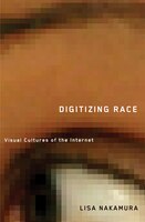 Digitizing Race: Visual Cultures Of The Internet