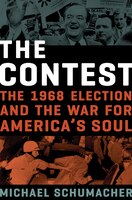 The Contest: The 1968 Election And The War For America's Soul