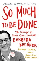 So Much to Be Done: The Writings of Breast Cancer Activist Barbara Brenner