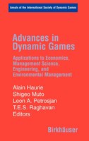 Advances in Dynamic Games: Applications to Economics, Management Science, Engineering, and Environmental Management