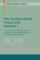 The Grothendieck Festschrift, Volume I: A Collection Of Articles Written In Honor Of The 60th Birthday Of Alexander Grothendieck
