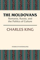 The Moldovans: Romania, Russia, And The Politics Of Culture