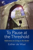 To Pause at the Threshold: Reflections on Living on the Border