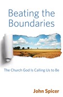 Beating The Boundaries: The Church God Is Calling Us To Be: The Church God is Calling Us to Be